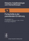 Fortschritte in Der Parenteralen Ernahrung - Friedrich W. Ahnefeld, H. Bergmann, C. Burri, W. Dick, M. Halmagyi, L. Heller, E. Rügheimer