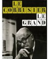 Le Corbusier Le Grand (English and French Edition) - Jean-Louis Cohen, Tim Benton