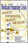 Medicaid Financing Crisis: Balancing Responsibilities, Priorities and Dollars - Diane Rowland