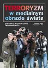 Terroryzm w medialnym obrazie świata - Liedl Krzysztof, Mock Stanisław