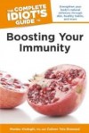 The Complete Idiot's Guide to Boosting Your Immunity - Colleen Totz Diamond, Murdoc Khaleghi