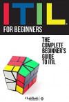 ITIL For Beginners: The Complete Beginner's Guide To ITIL (ITIL, ITIL Foundation, ITIL Service Operation) - ClydeBank Technology