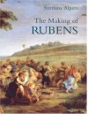 The Making of Rubens - Svetlana Alpers