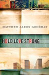 Hold Love Strong - Matthew Aaron Goodman