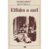 Elfújta a szél I-II - Margaret Mitchell, Lola Kosáryné Réz, József Sulhóf