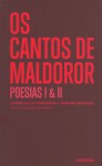 Os Cantos de Maldoror e Poesias I & II - Comte de Lautréamont, Isidore Ducasse, Manuel de Freitas, Silvina Rodrigues Lopes