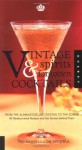 Vintage Spirits and Forgotten Cocktails: From the Alamagoozlum Cocktail to the Zombie {80 Rediscovered Recipes and the Stories behind Them} - Ted Haigh