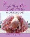 The Create Your Own Cancer Path Workbook - Paulette Kouffman Sherman, Julie Clayton, Sara Blum