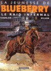 La Jeunesse de Blueberry, tome 6 : Raid infernal - Jean-Michel Charlier, François Corteggiani, Colin Wilson