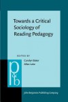 Towards a Critical Sociology of Reading Pedagogy: Papers of the XIII World Congress on Reading - Carolyn D. Baker