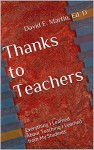 Thanks to Teachers: Everything I Learned About Teaching I Learned From My Students - David Martin