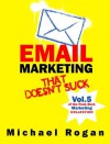 Email Marketing That Doesn't Suck (Vol.5 of the Punk Rock Marketing Collection) - Michael Rogan, Steve Ure, Desy Simmons