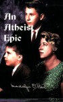 An Atheist Epic: The Complete Unexpurgated Story of How Bible and Prayers Were Removed from the Public Schools of the United States - Madalyn Murray O'Hair