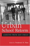 Urban School Reform: Lessons from San Diego - Frederick M. Hess