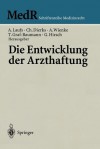 Die Entwicklung Der Arzthaftung - Adolf Laufs, Christian Dierks, Albrecht Wienke