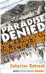 Paradise Denied: How I survived the Journey from Eritrea to Europe - Zekarias Kebraeb, Marianne Moesle, Andrew Godfrey