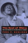 The Soul of Mbira: Music and Traditions of the Shona People of Zimbabwe - Paul F. Berliner