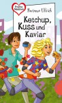 Ketchup, Kuss und Kaviar - Hortense Ullrich