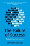 Failure of Success: Redefining What Matters - Jennifer Kavanagh