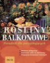 Rośliny balkonowe. Poradnik dla początkujących - Joachim Mayer