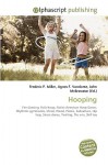 Hooping - Agnes F. Vandome, John McBrewster, Sam B Miller II