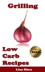 Grilling Low Carb Recipes - Lisa Shea