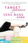 Target Underwear and a Vera Wang Gown: Notes from a Single Girl's Closet - Adena Halpern