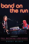 Band on the Run: A History of Paul McCartney and Wings - Garry McGee