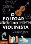 O Polegar do Violinista: E Outras Histórias da Genética sobre Amor, Guerra e Genialidade - Sam Kean, Claudio Carina