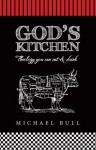 God's Kitchen : Theology you can eat and drink - Michael Bull