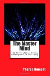 The Master Mind: The Key to Mental Power, Development & Efficiency - Theron Q. Dumont