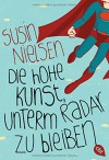 Die hohe Kunst, unterm Radar zu bleiben - Susin Nielsen, Claudia Max