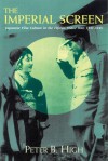 The Imperial Screen: A Cultural History of Japanese Cinema in the Fifteen Years War of 1931-1945 - Peter B. High