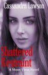 Shattered Restraint (Moon Virus) (Volume 4) - Cassandra Lawson