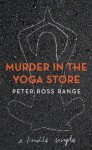 Murder In The Yoga Store (Kindle Single) - Peter Ross Range