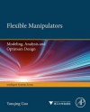 Flexible Manipulators: Modeling, Analysis and Optimum Design - Yanqing Gao, Fei-Yue Wang, Zhi-Quan Zhao