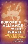 Europe's Alliance with Israel: Aiding the Occupation - David Cronin