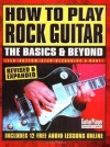 How to Play Rock Guitar - The Basics & Beyond: Revised & Expanded (Guitar Player Musician's Library) - Richard Johnston