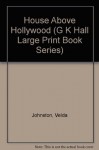 House Above Hollywood (G K Hall Large Print Book Series) - Velda Johnston