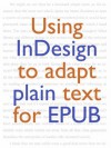 Using InDesign to adapt plain text for EPUB - Elizabeth Castro