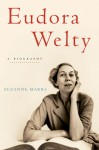 Eudora Welty: A Biography - Suzanne Marrs