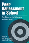 Peer Harassment in School: The Plight of the Vulnerable and Victimized - Jaana Juvonen, Jaana Juvonen