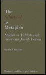 The Schlemiel as Metaphor, Revised and Enlarged Edition: Studies in Yiddish and American Jewish Fiction - Sanford Pinsker