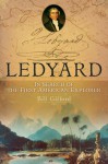 Ledyard: In Search of the First American Explorer - Bill Gifford