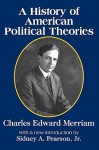 A History of American Political Theories - Charles Merriam