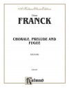 Prelude, Chorale and Fugue (Kalmus Edition) - Cesar Franck