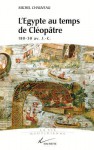 L'Egypte Au Temps de Cleopatre: 180-30 AV. J.-C - Michel Chauveau