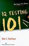 IQ Testing 101 - Alan S. Kaufman