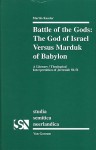 Battle of the Gods: The God of Israel Versus Marduk of Babylon: A Literary/Theological Interpretation of Jeremiah 50-51 - Martin Kessler