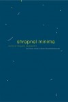 Shrapnel Minima: Writings from Humanities Underground - Prasanta Chakravarty